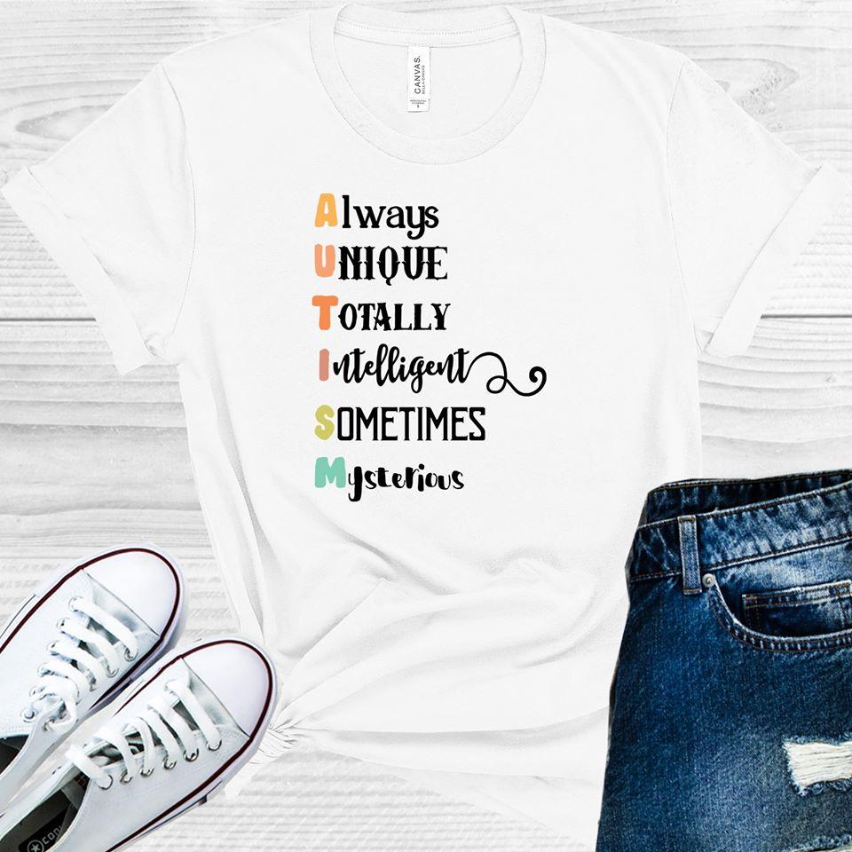 Autism Always Unique Totally Intelligent Sometimes Mysterious Graphic Tee